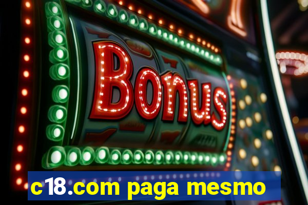 c18.com paga mesmo